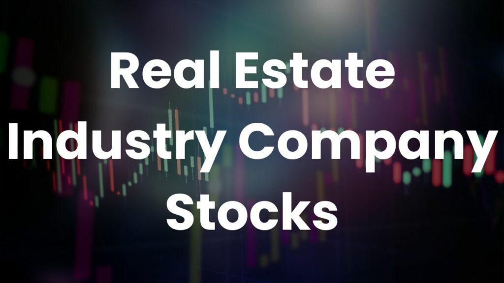 Real Estate Industry Company Stocks